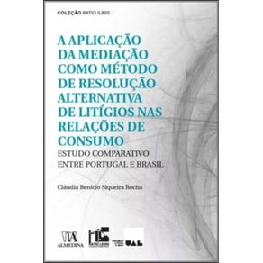A-aplicacao-da-mediacao-como-metodo-de-resolucao-alternativa-de-litigios-nas-relacoes-de-consumo----estudo-comparativo-entre-Portugal-E-Brasil