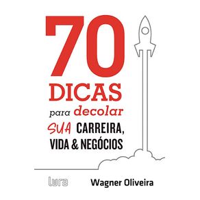 70-dicas-para-decolar-sua-carreira-vida-e-negocios