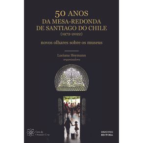 50-anos-da-Mesa-Redonda-de-Santiago-do-Chile--1972-2022---novos-olhares-sobre-os-museus