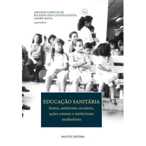 Educacao-sanitaria-Fontes-ambientes-escolares-acoes-estatais-e-intelectuais-mediadores