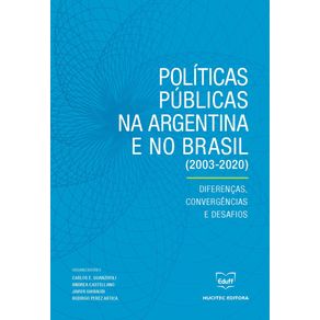 Politicas-Publicas-na-Argentina-e-no-Brasil--2003-01-01-2020--Diferencas-convergencias-e-desafios