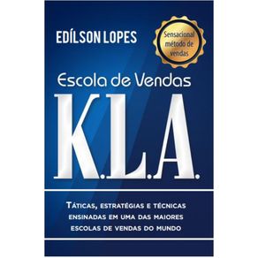 Escola-de-Vendas-K.L.A.:-Taticas,-Estrategias-e-Tecnicas-Ensinadas-em-uma-das-Maiores-Escolas-de-Vendas-do-Mundo