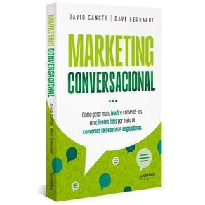 Marketing-Conversacional---Como-gerar-mais-leads-e-converte-los-em-clientes-fieis-por-meio-de-conversas-relevantes-e-engajadoras