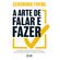 A-arte-de-falar-e-fazer