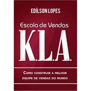 Escola-de-Vendas-K.L.A.:-Como-Construir-a-Melhor-Equipe-de-Vendas-do-Mundo