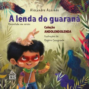 A-lenda-do-guarana--Recontada-em-versos---Colecao-Andolendolenda