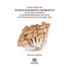 Capacidade-do-fungo-Pleurotus-ostreatus-(cogumelo-shimeji)-na-biorremediacao-de-solos-contaminados-com-chumbo-(Pb)