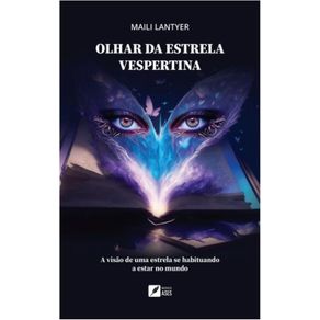 Olhar-da-estrela-vespertina:-A-visao-de-uma-estrela-se-habituando-a-estar-no-mundo