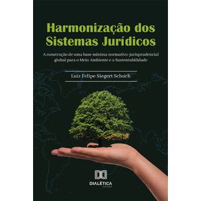 Harmonizacao-dos-Sistemas-Juridicos---A-construcao-de-uma-base-minima-normativo-jurisprudencial-global-para-o-Meio-Ambiente-e-a-Sustentabilidade
