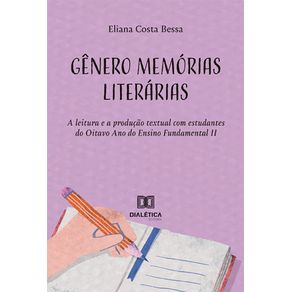 Genero-memorias-literarias---A-leitura-e-a-producao-textual-com-estudantes-do-Oitavo-Ano-do-Ensino-Fundamental-II
