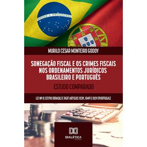 Sonegacao-Fiscal-e-os-Crimes-Fiscais-nos-ordenamentos-juridicos-brasileiro-e-portugues---Estudo-comparado:-Lei-no-8.137/90-(Brasil)-e-RGIT-artigos-103o,-104o-e-105o-(Portugal)
