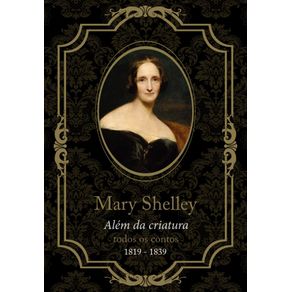 Mary-Shelley-alem-da-criatura--todos-os-contos-de-1819-a-1839