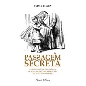 A-PASSAGEM-SECRETA-LEITURA-POLITICA-E-FILOSOFICA-DE-ALICE