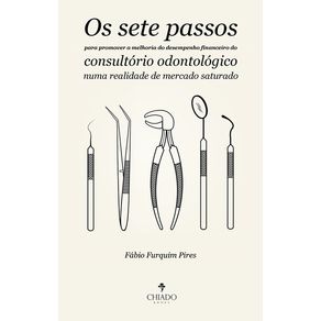 Os-sete-passos-para-promover-a-melhoria-do-desempenho-financeiro-do-consultorio-odontologico-numa-realidade-de-mercado-saturado