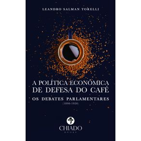A-POLITICA-ECONOMICA-DE-DEFESA-DO-CAFE--OS-DEBATES