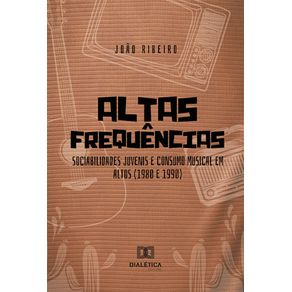 Altas-frequencias---Sociabilidades-juvenis-e-consumo-musical-em-Altos-(1980-e-1990)
