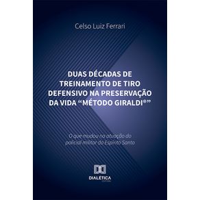 Duas-decadas-de-treinamento-de-tiro-defensivo-na-preservacao-da-vida-Metodo-Giraldi®---O-que-mudou-na-atuacao-do-policial-militar-do-Espirito-Santo