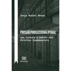 Prisao-processual-penal---Uma-leitura-a-partir-dos-direitos-fundamentais