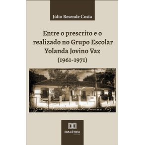 Entre-o-prescrito-e-o-realizado-no-Grupo-Escolar-Yolanda-Jovino-Vaz-(1961-1971)