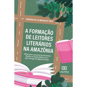 A-formacao-de-leitores-literarios-na-Amazonia---Trilhas-para-o-processo-de-letramento-literario-no-Ensino-Medio-com-a-obra-Seringal,-de-Miguel-Ferrante