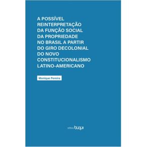 A-possivel-reinterpretacao-da-funcao-social-da-propriedade-no-Brasil-a-partir-do-giro-decolonial-do-novo-constitucionalismo-latino-americano