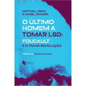 O-ultimo-homem-a-tomar-LSD---Foucault-e-o-fim-da-Revolucao