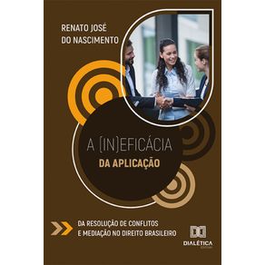 A-(in)eficacia-da-aplicacao-da-resolucao-de-conflitos-e-mediacao-no-direito-brasileiro
