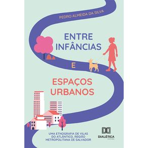 Entre-infancias-e-espacos-urbanos---Uma-etnografia-de-Vilas-do-Atlantico,-Regiao-Metropolitana-de-Salvador