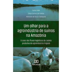 Um-olhar-para-a-agroindustria-de-suinos-na-Amazonia---O-caso-dos-fluxos-logisticos-da-cadeia-produtiva-da-agroindustria-Frigoab
