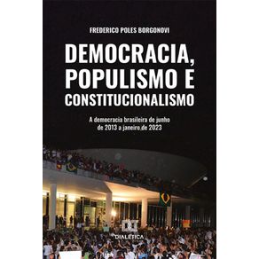Democracia-populismo-e-constitucionalismo---A-democracia-brasileira-de-junho-de-2013-a-janeiro-de-2023