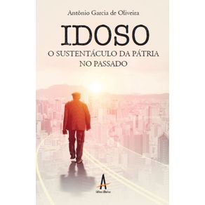 Idoso-O-sustentaculo-da-Patria-no-passado