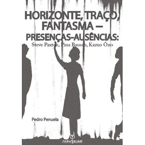 Horizonte-traco-fantasma---Presencas-ausencias---Steve-Paxton-Pina-Bausch-Kazuo-Ohno