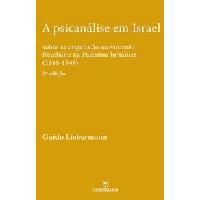 A-psicanalise-em-Israel---Sobre-as-origens-do-movimento-freudiano-na-Palestina-britanica--1918-1948-.