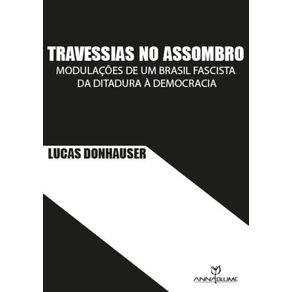 Travessias-no-assombro---Modulacoes-de-um-Brasil-fascista-da-ditadura-a-democracia