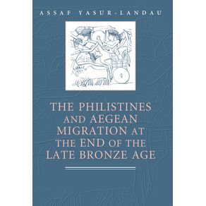 The-Philistines-and-Aegean-Migration-at-the-End-of-the-Late-Bronze-------------Age