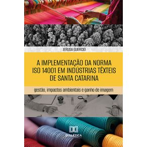 A-implementacao-da-norma-ISO-14001-em-industrias-texteis-de-Santa-Catarina---Gestao-impactos-ambientais-e-ganho-de-imagem