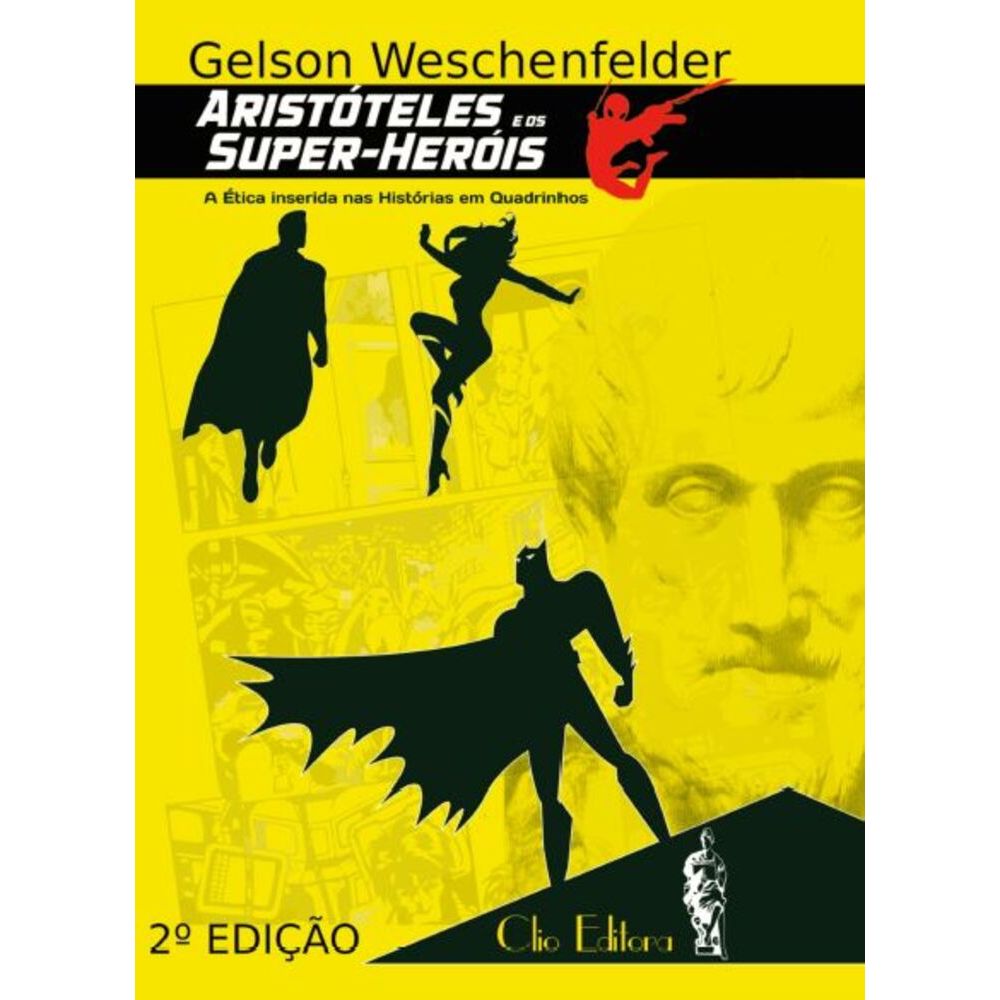 Aristóteles E Os Super-Heróis - A Ética inserida nas histórias em