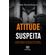 Atitude-suspeita---A-seletividade-na-atuacao-da-Policia-Militar-e-Poder-Judiciario-no-combate-ao-narcotrafico