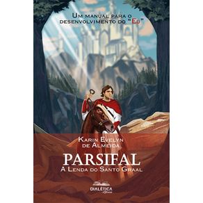 Parsifal---A-Lenda-do-Santo-Graal:-um-manual-para-o-desenvolvimento-do-Eu