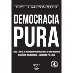 Democracia-Pura---Teoria-e-pratica-do-governo-com-participacao-direta-de-todos-os-cidadaos