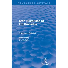 Arab-Historians-of-the-Crusades--Routledge-Revivals-