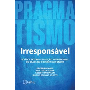 Pragmatismo-irresponsavel---Politica-externa-e-insercao-internacional-do-Brasil-no-governo-Bolsonaro