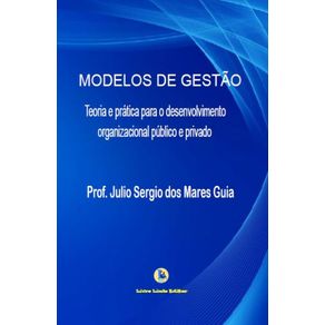 Modelos-De-Gestao---Teoria-e-pratica-para-o-desenvolvimento-organizacional-publico-e-privado
