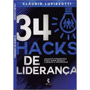34-Hacks-de-Lideranca--Insights-Poderosos-para-quem-deseja-liderar-e-prosperar