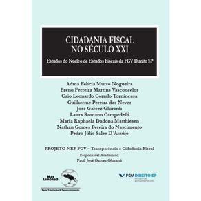 Cidadania-Fiscal-No-Seculo-XXI--Estudos-Do-Nucleo-De-Estudos-Fiscais-Da-Fgv-Direito-Sp
