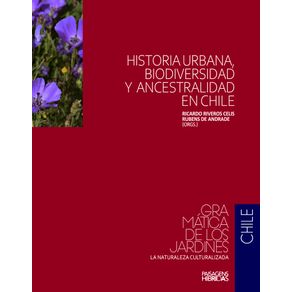 Historia-urbana-biodiversidade-y-ancestralidad-em-Chile---Colecao-Gramatica-de-los-jardins--a-naturaleza-culturalizada