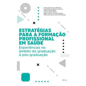 Estrategias-para-a-formacao-profissional-em-saude:-Experiencias-no-ambito-da-graduacao-a-pos-graduacao