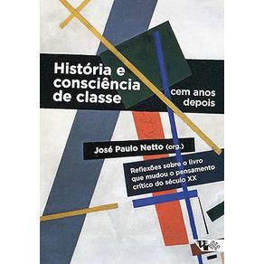 Historia-e-Consciencia-de-Classe-cem-Anos-Depois--Reflexoes-Sobre-o-Livro-que-Mudou-o-Pensamento-Critico-do-Seculo-XX