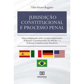 Jurisdicao-constitucional-e-processo-penal---Uma-comparacao-entre-os-mais-importantes-Tribunais-Constitucionais-do-Mundo-e-o-Tribunal-Constitucional-Brasileiro