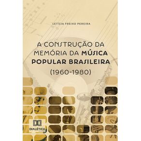A-Construcao-da-Memoria-da-Musica-Popular-Brasileira-(1960-1980)